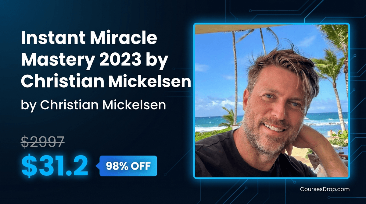 Instant Miracle Mastery 2023 by Christian Mickelsen